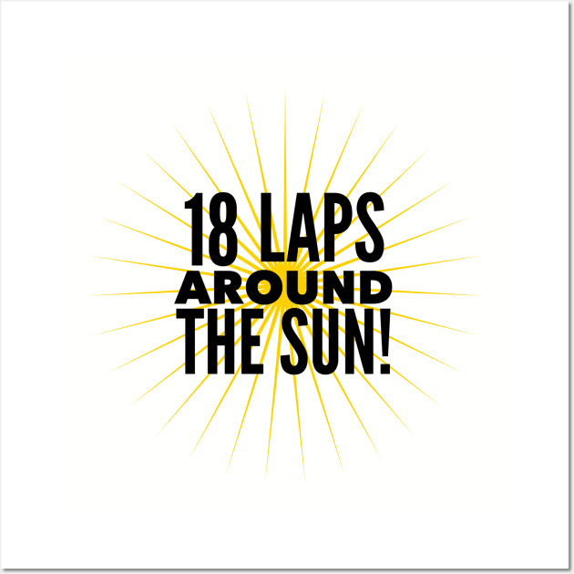 18 Laps Around The Sun Wall Art by MessageOnApparel